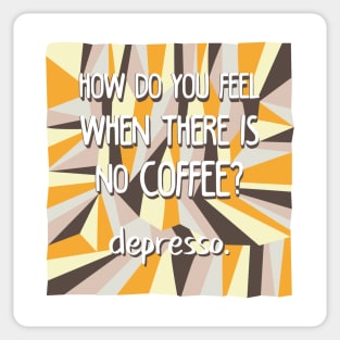 Depresso Sticker